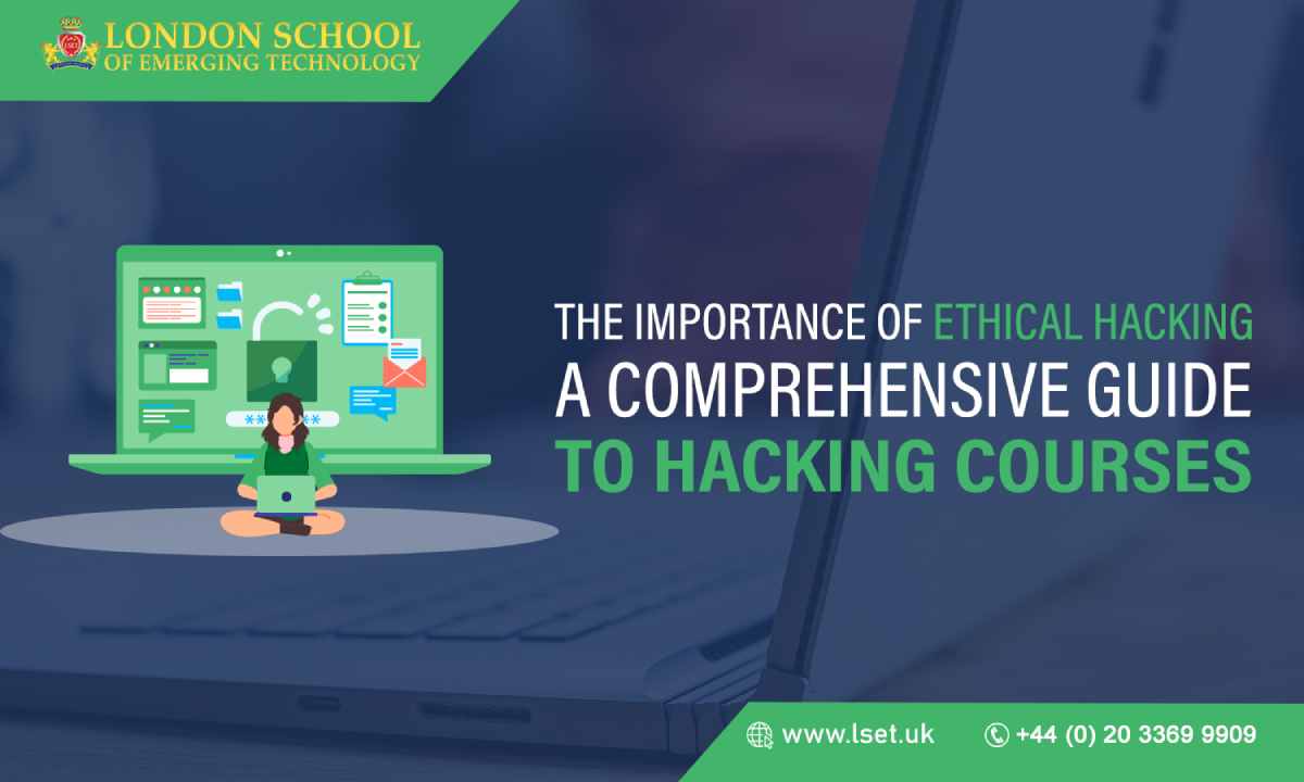 The Importance of Ethical Hacking A Comprehensive Guide to Hacking Courses